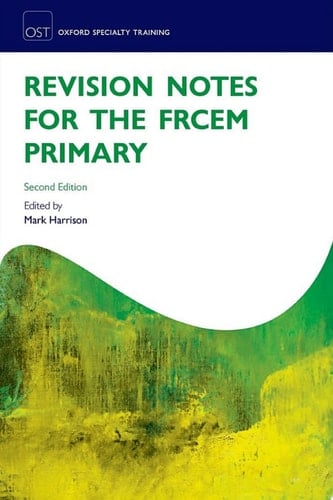 Revision Notes for the FRCEM Primary (Oxford Specialty Training: Revision Texts)