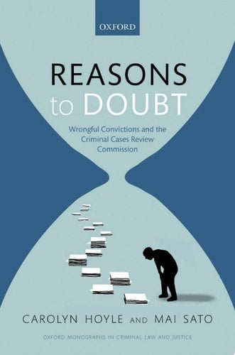 Reasons to Doubt: Wrongful Convictions and the Criminal Cases Review Commission (Oxford Monographs on Criminal Law and Justice)