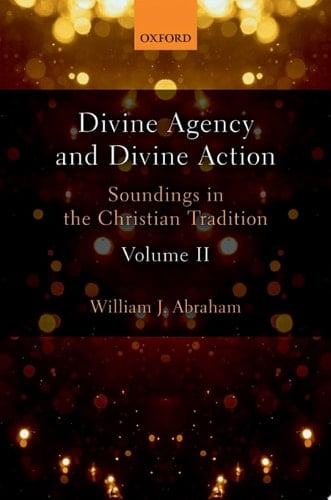 Divine Agency and Divine Action, Volume II: Soundings in the Christian Tradition
