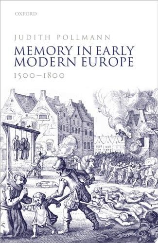 Memory In Early Modern Europe, 1500-1800