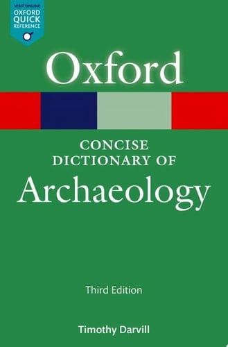 The Concise Oxford Dictionary of Archaeology (Oxford Quick Reference)