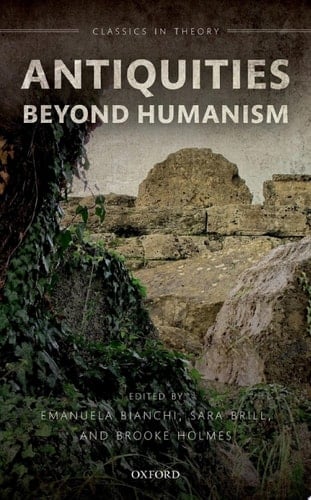 Antiquities Beyond Humanism (Classics in Theory Series)