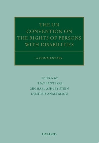 The UN Convention on the Rights of Persons with Disabilities: A Commentary (Oxford Commentaries on International Law)