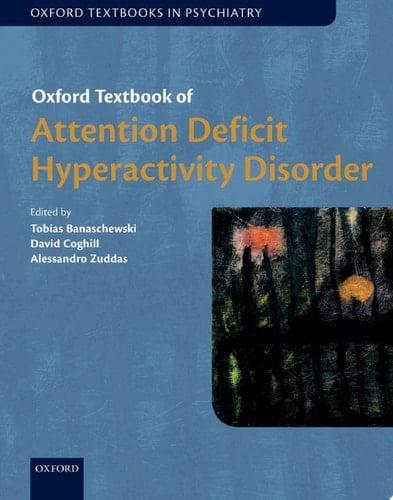 Oxford Textbook of Attention Deficit Hyperactivity Disorder (Oxford Textbooks in Psychiatry)