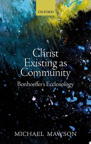 Christ Existing As Community: Bonhoeffer's Ecclesiology