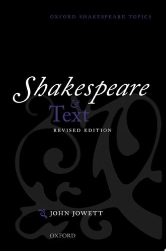 Shakespeare and Text: Revised Edition (Oxford Shakespeare Topics)