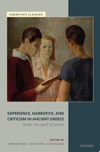 Experience, Narrative, and Criticism in Ancient Greece: Under the Spell of Stories (Cognitive Classics)