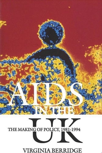 AIDS in the UK: The Making of Policy, 1981-1994