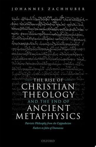 The Rise Of Christian Theology And The End Of Ancient Metaphysics