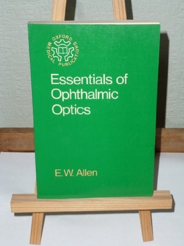 Essentials of Ophthalmic Optics (Oxford Medical Publications)