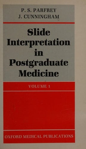 Slide Interpretation in Postgraduate Medicine: v. 1 (Oxford medical publications)
