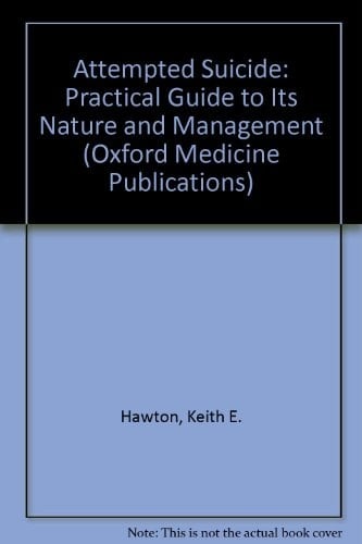 Attempted Suicide: A Practical Guide to Its Nature and Management (Oxford Medical Publications)