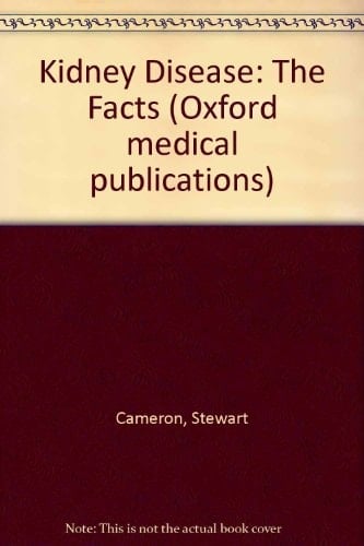 Kidney disease: The facts (Oxford medical publications)