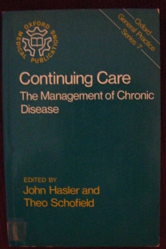 Continuing Care: The Management of Chronic Disease (Oxford General Practice Series, 7)