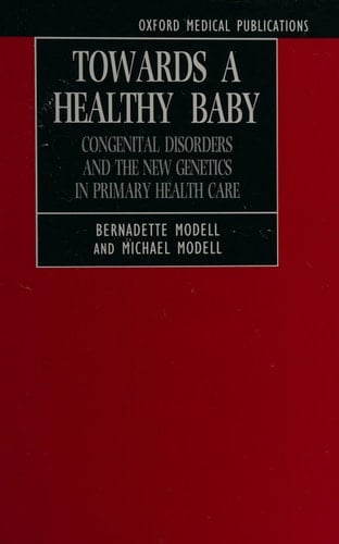 Towards a Healthy Baby: Congenital Disorders and the New Genetics in Primary Care (Oxford Medical Publications)