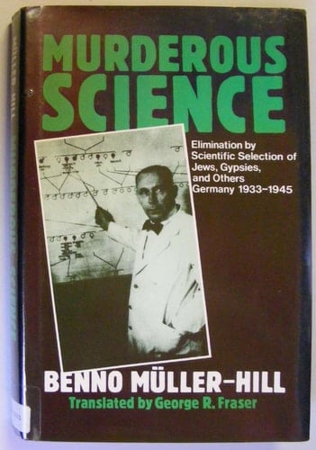 Murderous Science: Elimination by Scientific Selection of Jews, Gypsies, and Others, Germany 1933-1945