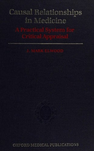 Causal Relationships in Medicine: A Practical System for Critical Appraisal