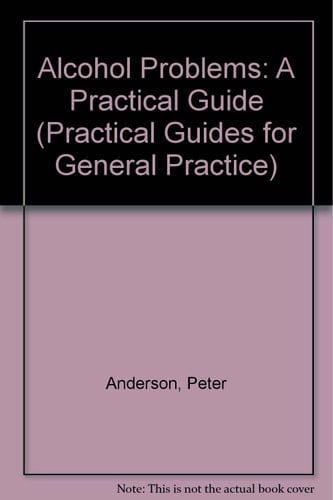 Alcohol Problems (Practical Guides for General Practice, 5)