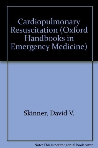 Cardiopulmonary Resuscitation (Oxford Handbooks in Emergency Medicine, 4)