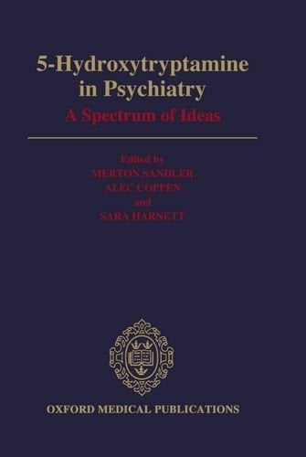 5-Hydroxytryptamine in Psychiatry: A Spectrum of Ideas (Oxford Medical Publications)