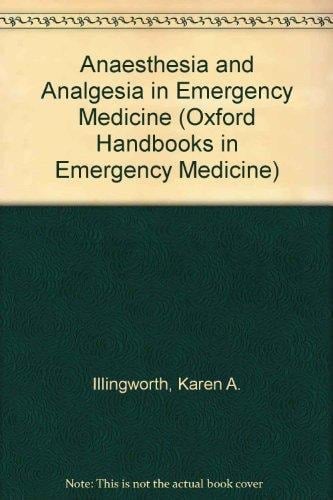 Anaesthesia and Analgesia in Emergency Medicine (Oxford Handbooks in Emergency Medicine)