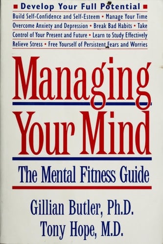 Managing Your Mind: The Mental Fitness Guide