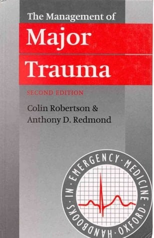 The Management of Major Trauma (Oxford Handbooks in Emergency Medicine)