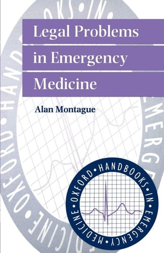 Legal Problems in Emergency Medicine (Oxford Handbooks in Emergency Medicine, 15)