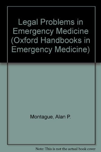 Legal Problems in Emergency Medicine (Oxford Handbooks in Emergency Medicine)