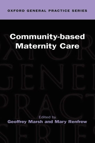 Community-based Maternity Care (Oxford General Practice Series)