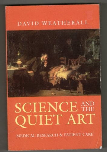 Science and the Quiet Art : Medical Research and Patient Care