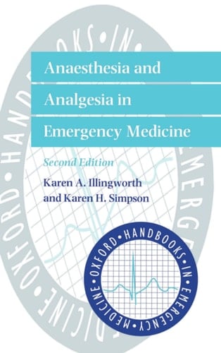 Anaesthesia and Analgesia in Emergency Medicine (Oxford Handbooks in Emergency Medicine)