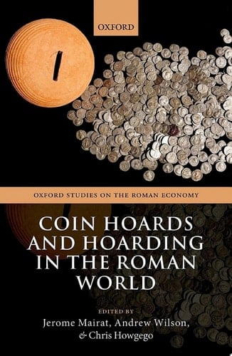 Coin Hoards and Hoarding in the Roman World (Oxford Studies on the Roman Economy)