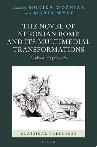 The Novel of Neronian Rome and its Multimedial Transformations: Sienkiewicz's Quo vadis (Classical Presences)