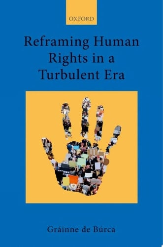 Reframing Human Rights in a Turbulent Era (Collected Courses of the Academy of European Law Book 3)