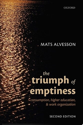 The Triumph of Emptiness: Consumption, Higher Education, and Work Organization