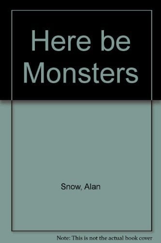 Here Be Monsters