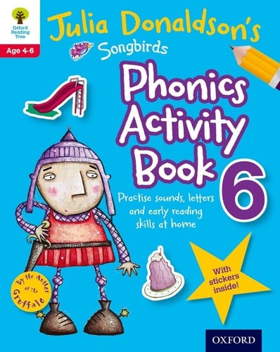 Oxford Reading Tree Songbirds: Julia Donaldson's Songbirds Phonics Activity Book 6
