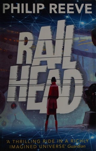 Railhead 1 Railhead by Philip Reeve