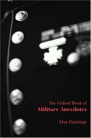 The Oxford Book of Military Anecdotes (Oxford Books of Prose)