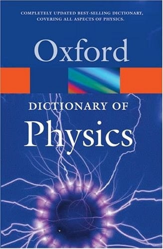 A Dictionary of Physics (Oxford Quick Reference)