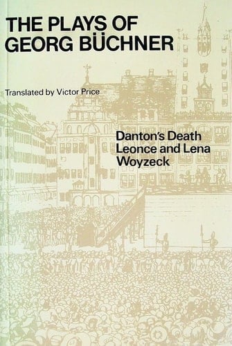 The Plays of Georg Buchner: Danton's Death / Leonce and Lena / Woyzeck (Oxford Paperbacks, No. 272) (English and German Edition)