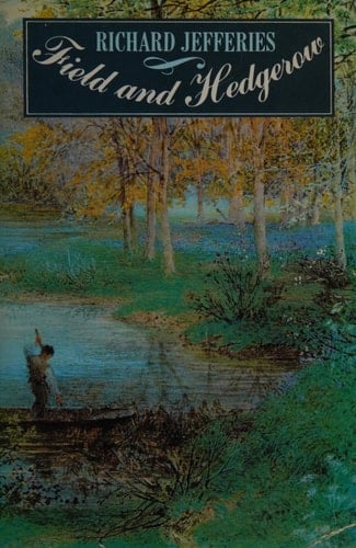 Field and hedgerow: The last essays of Richard Jefferies