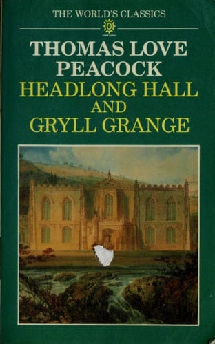 Headlong Hall and Gryll Grange (The World's Classics)