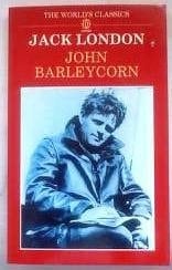 John Barleycorn: "Alcoholic Memoirs" (The World's Classics)