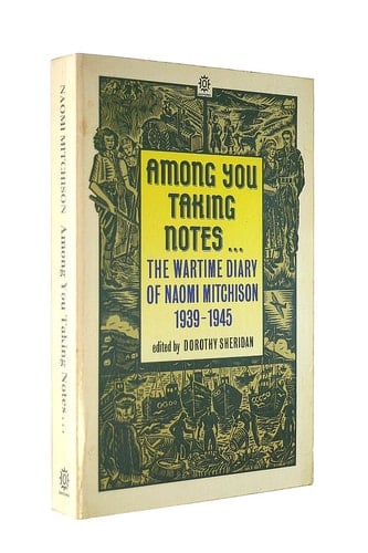 Among You Taking Notes...: The Wartime Diary of Naomi Mitchison 1939-1945