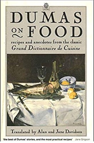 Dumas on Food: (Selections from Le Grand Dictionnaire de Cuisine by Alexandre Dumas père)
