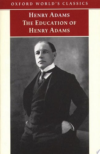 The Education of Henry Adams: An Autobiography (Oxford World's Classics)