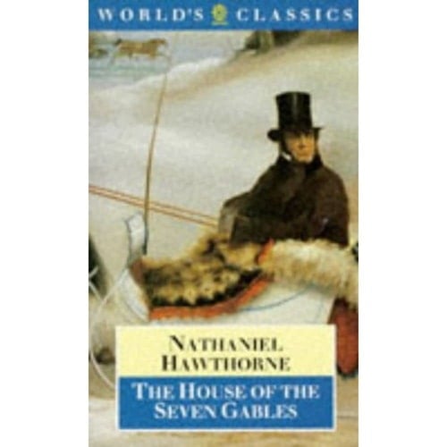 The House of the Seven Gables (The World's Classics)