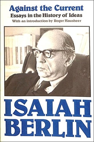 Against the Current : Essays in the History of Ideas